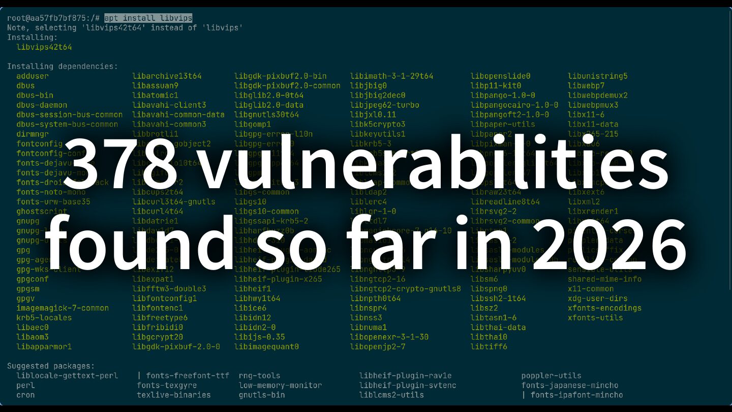 378 vulnerabilities found so far in 2026, over the list of packages apt installs with libvips